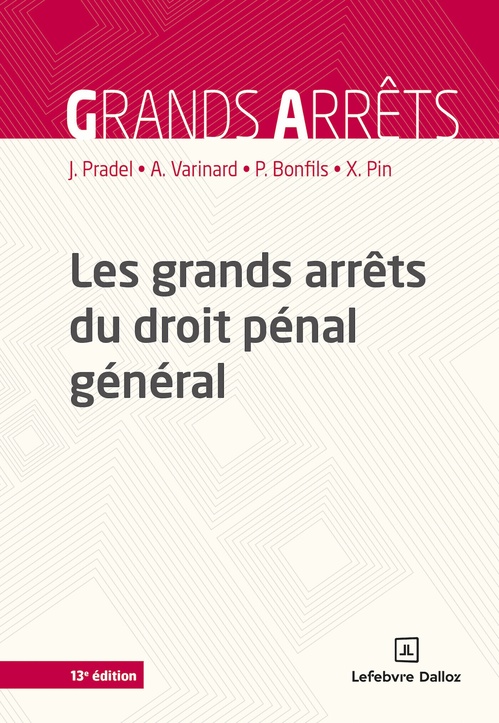 Couverture ebook de Les grands arrêts du droit pénal général 13ed, de André Varinard, Philippe Bonfils, Jean Pradel, Xavier Pin