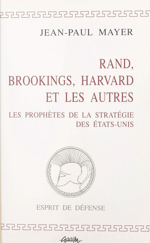 Couverture ebook de Rand, Brookings, Harvard et les autres : les prophètes de la stratégie des États-Unis, de Jean-Paul Mayer