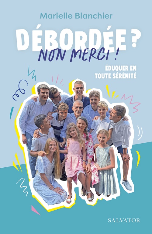 Couverture ebook de Débordée ? Non merci ! - Éduquer en toute sérénité, de Marielle Blanchier