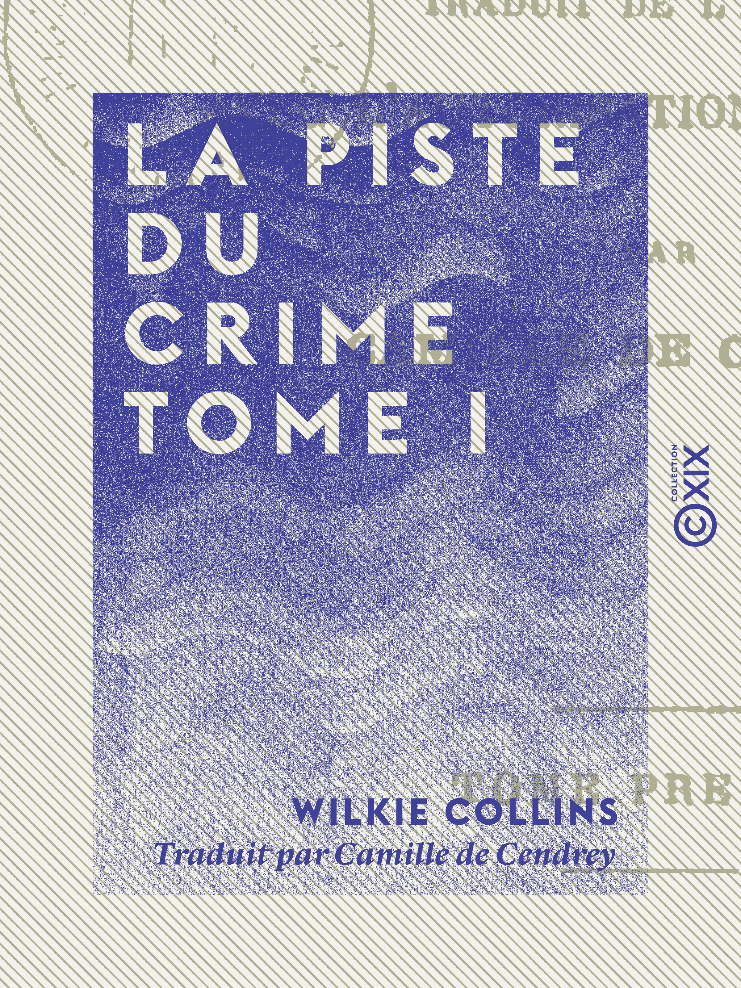 ebook cover of La Piste du crime - Tome I, by Wilkie Collins