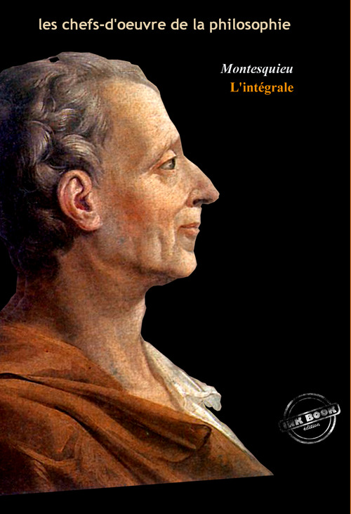 ebook cover of Montesquieu : l´Intégrale, texte annoté et annexes enrichies [Nouv. éd. entièrement revue et corrigée]., by Charles Louis De Montesquieu