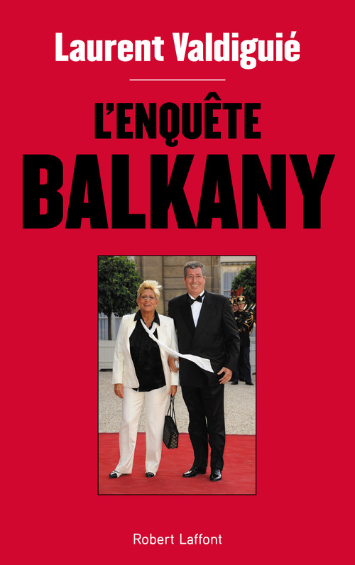 Couverture ebook de L'enquête Balkany, de Laurent Valdiguié