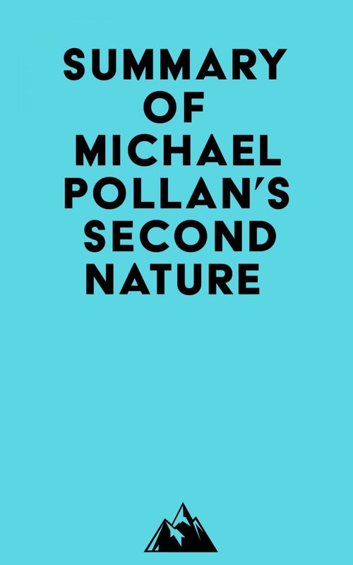 Couverture ebook de Summary of Michael Pollan's Second Nature, de Everest Media