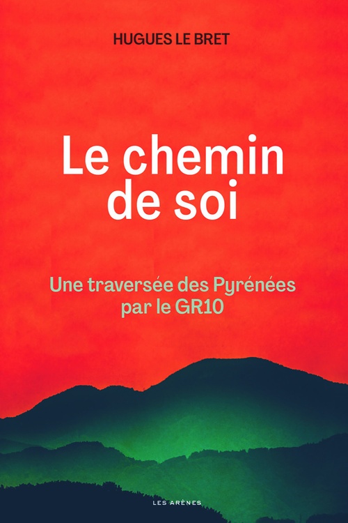 Couverture ebook de Chemin de soi - Une traversée des pyrénées par le GR10, de Hugues Le Bret