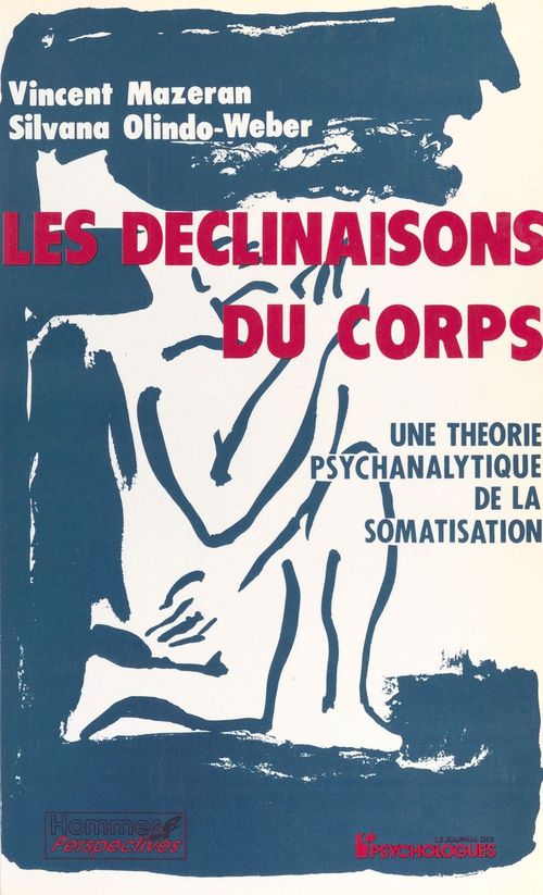 Couverture ebook de Les Déclinaisons du corps : Une théorie psychanalytique de la somatisation, de Mazeran