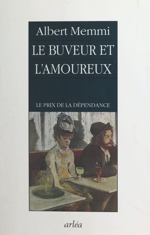 Couverture ebook de Le buveur et l'amoureux : le prix de la dépendance, de Albert Memmi