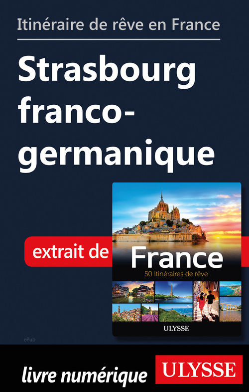 Couverture ebook de Itinéraire de rêve en France - Strasbourg franco-germanique, de Collectif