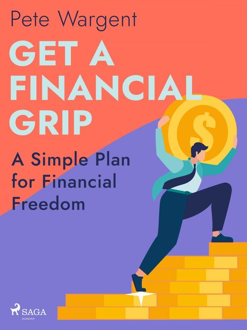 Couverture ebook de Get a Financial Grip: A Simple Plan for Financial Freedom, de Pete Wargent