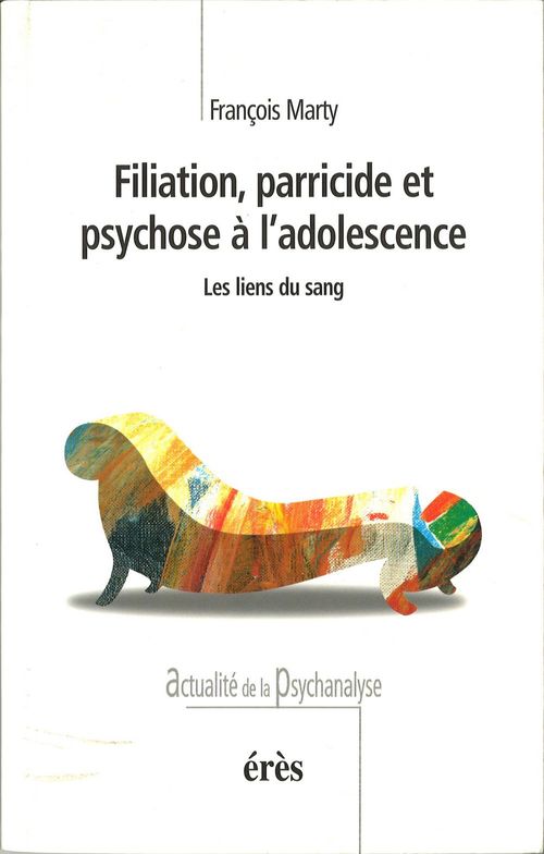 Couverture ebook de Filiation, parricide et psychose à l'adolescence, de François Marty