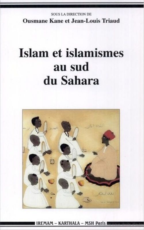 Couverture ebook de Islam et islamismes au sud du Sahara, de Collectif, Jean-Louis Triaud, Ousmane Kane