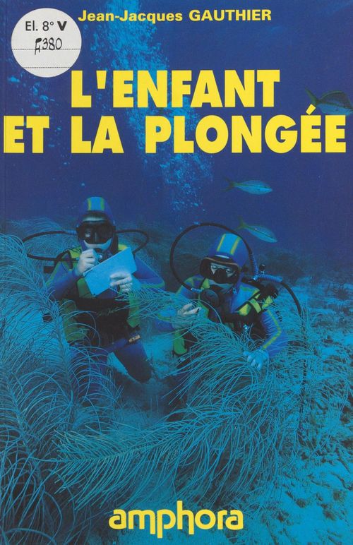 Couverture ebook de L'enfant et la plongée : s'épanouir dans un autre monde, de Jean-jacques Gauthier