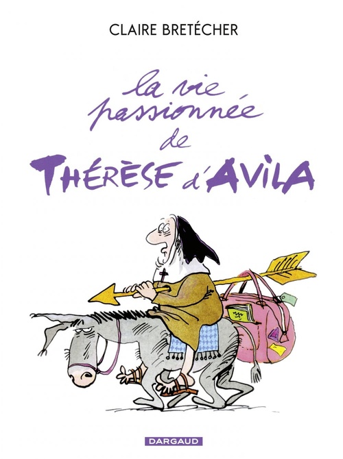 Couverture ebook de La vie passionnée de Thérèse d'Avila - Tome 1, de Claire Bretécher