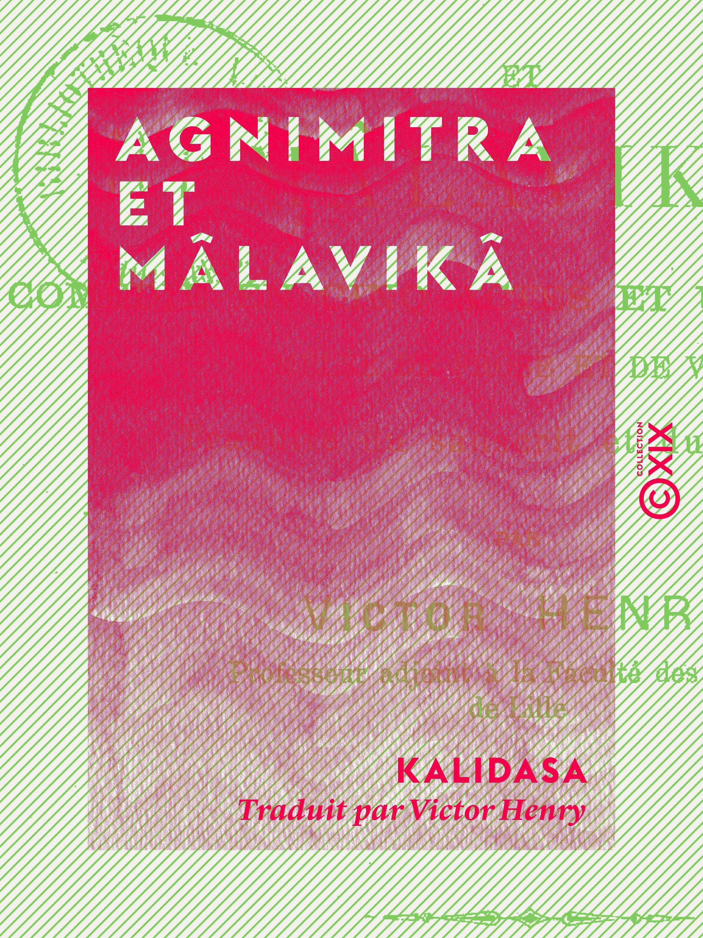 ebook cover of Agnimitra et Mâlavikâ - Comédie en cinq actes et un prologue, mêlée de prose et de vers, by Kâlidâsa