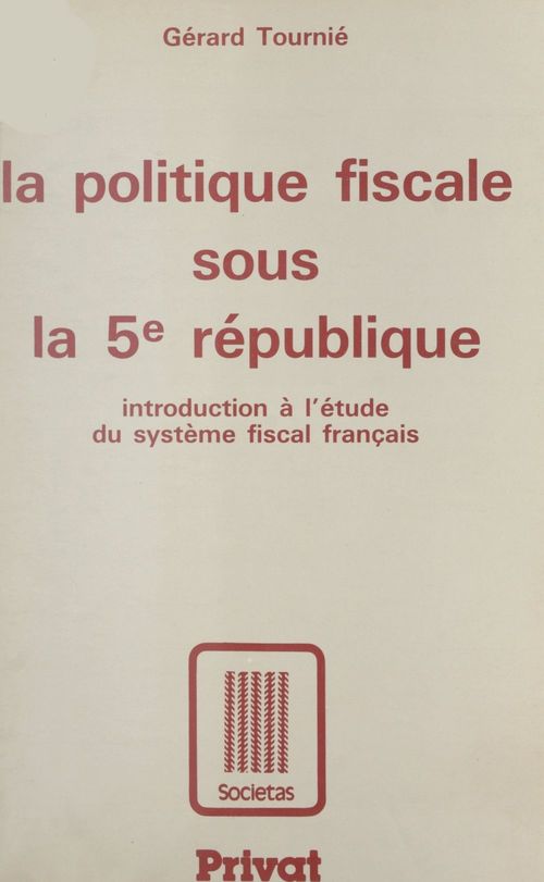 Couverture ebook de La politique fiscale sous la Ve République, de Gerard Tournie