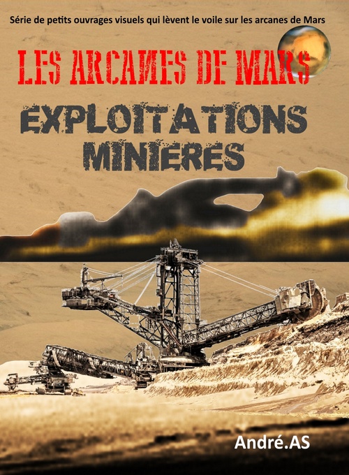 ebook cover of LES ARCANES DE MARS : EXPLOITATIONS MINIERES, by André As
