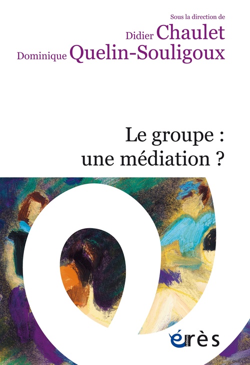 Couverture ebook de Le groupe : une médiation ?, de Collectif, Didier Chaulet, Dominique Quelin-Souligoux