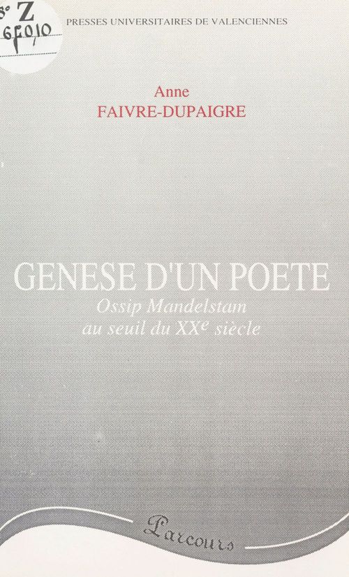 Couverture ebook de Genèse d'un poète : Ossip Mandelstam au seuil du XXe siècle, de Anne Faivre-Dupaigre, Anne Faivre Dupaigre