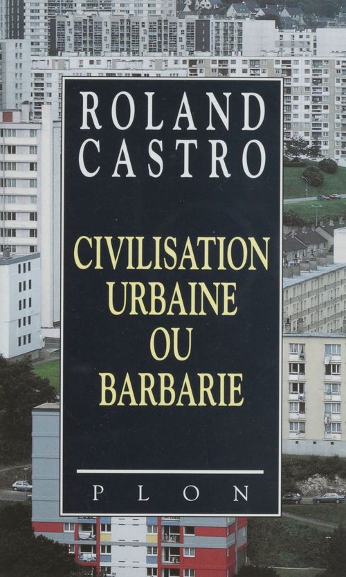ebook cover of Civilisation urbaine ou barbarie, by Roland Castro