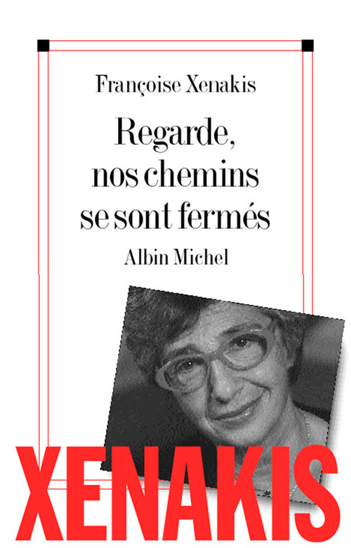 Couverture ebook de Regarde, nos chemins se sont fermés, de Françoise Xenakis