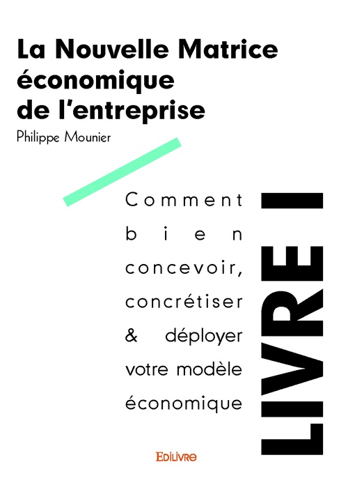 Couverture ebook de La Nouvelle Matrice économique de l´entreprise - Livre I, de Philippe Mounier