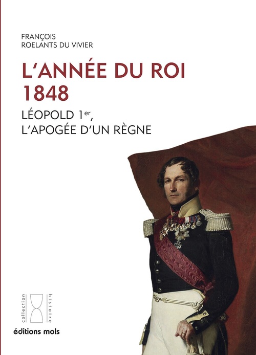 ebook cover of L'année du Roi. 1848. Léopold 1er, l'apogée d'un règne, by François Roelants du Vivier