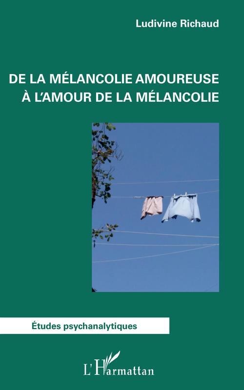 ebook cover of De la mélancolie amoureuse à l'amour de la mélancolie, by Ludivine Richaud