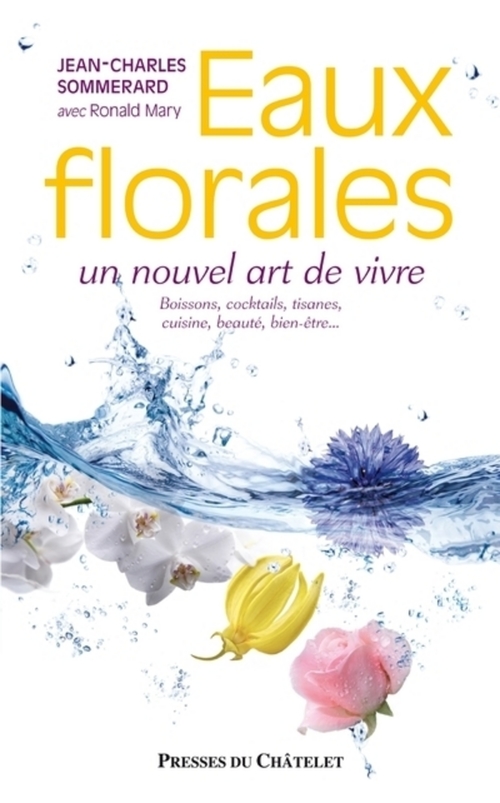 ebook cover of Eaux florales, un nouvel art de vivre - Boissons, cocktails, tisanes, cuisine, beauté, bien-être..., by Jean-charles Sommerard