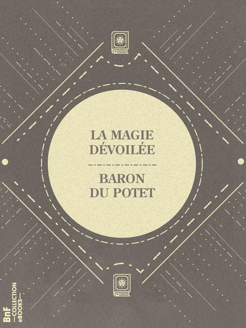 Couverture ebook de La Magie dévoilée, de Baron Du Potet