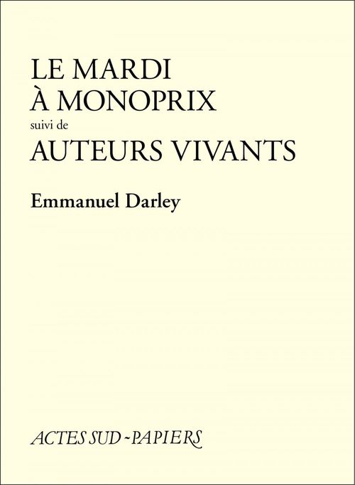 ebook cover of Le Mardi à Monoprix suivi de Auteurs vivants, by Emmanuel Darley