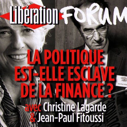 audiobook cover of Libération Forum. La politique est-elle esclave de la finance ?, by Jean-Paul Fitoussi, Christine Lagarde