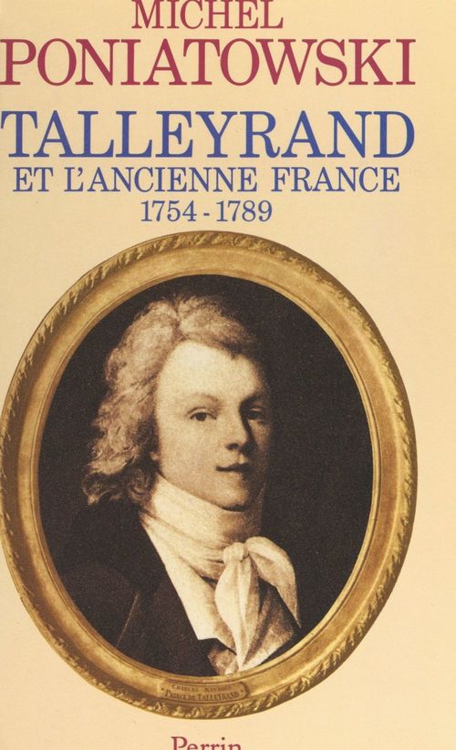 ebook cover of Talleyrand et l'ancienne France, 1754-1789, by Michel Poniatowski