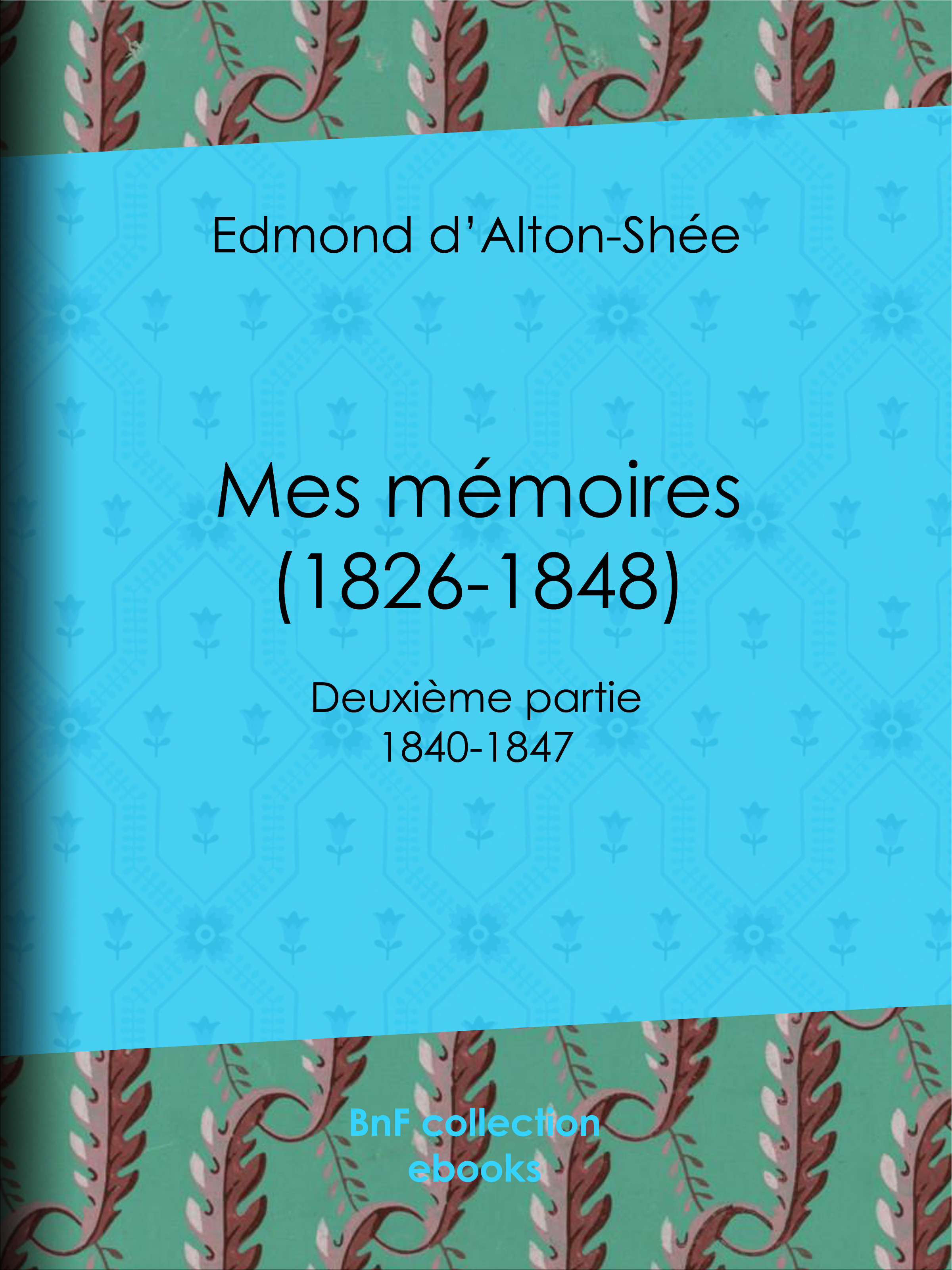 ebook cover of Mes mémoires (1826-1848), by Edmond D' Alton-Shee