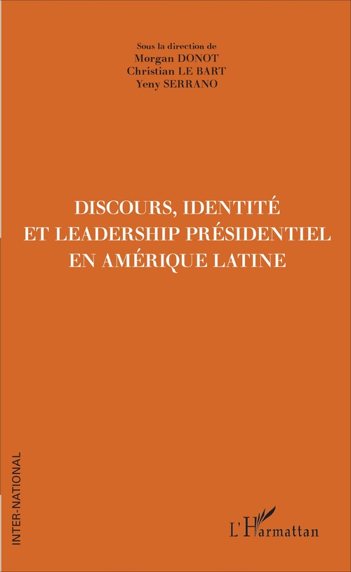 Couverture ebook de Discours, Identité et Leadership présidentiel en Amérique Latine, de Morgan Donot, Christian Le Bart, Yeny Serrano