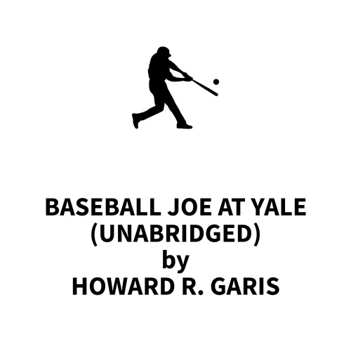 Couverture audiobook de Baseball Joe at Yale (UNABRIDGED), de Howard R. Garis