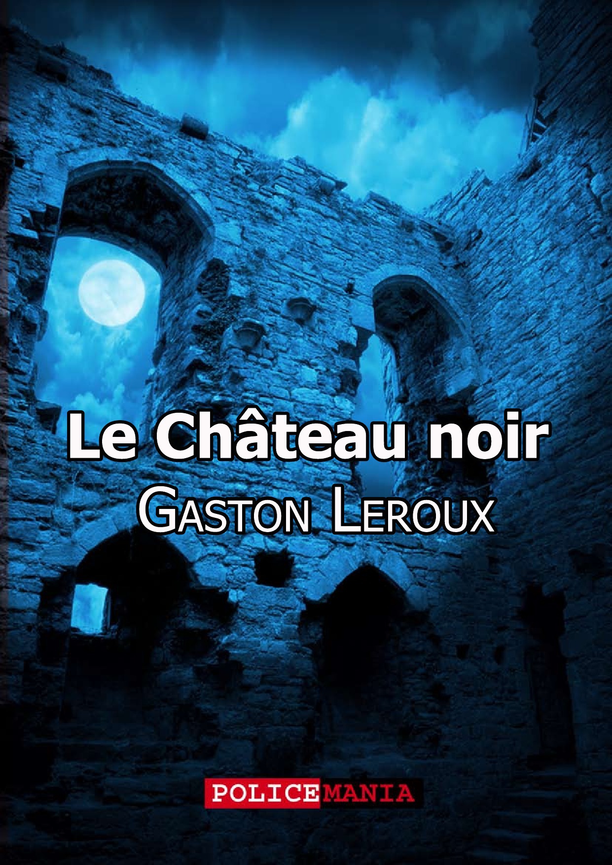 ebook cover of Le Château noir, by Gaston Leroux