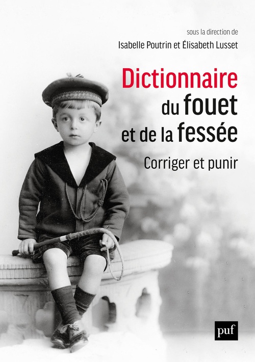 Couverture ebook de Dictionnaire du fouet et de la fessée. Corriger et punir, de Isabelle Poutrin