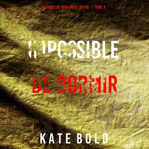 Couverture audiobook de Impossible de dormir (Un thriller Nora Price du FBI - tome 4), de Kate Bold