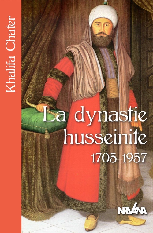 ebook cover of La dynastie husseinite 1705-1957, by KHalifa Chater