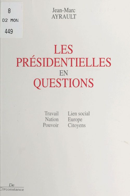 ebook cover of Les présidentielles en questions : travail, nation, pouvoir, lien social, Europe, citoyens, by Jean-Marc Ayrault