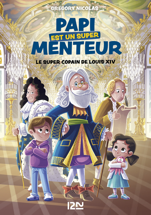 Couverture ebook de Mon papi est un super menteur - Tome 1 Le super copain de Louis XIV, de Grégory Nicolas