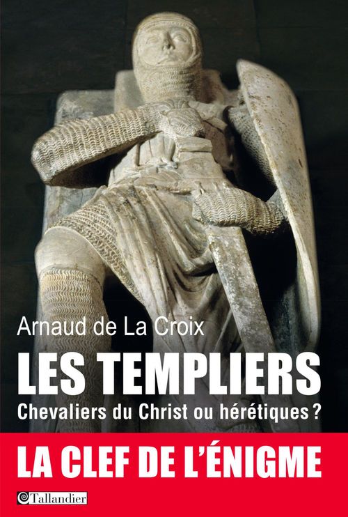 Couverture ebook de Les templiers, Chevaliers du Christ ou hérétiques?, de Arnaud de La Croix