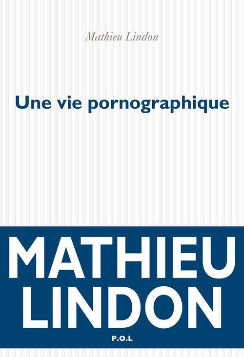 ebook cover of Une vie pornographique, by Mathieu Lindon