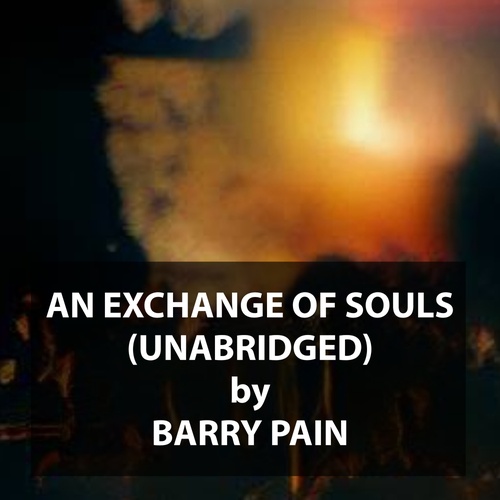 audiobook cover of An Exchange of Souls (UNABRIDGED), by Barry Pain