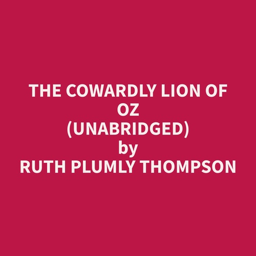audiobook cover of The Cowardly Lion of Oz (Unabridged), by Ruth Plumly Thompson