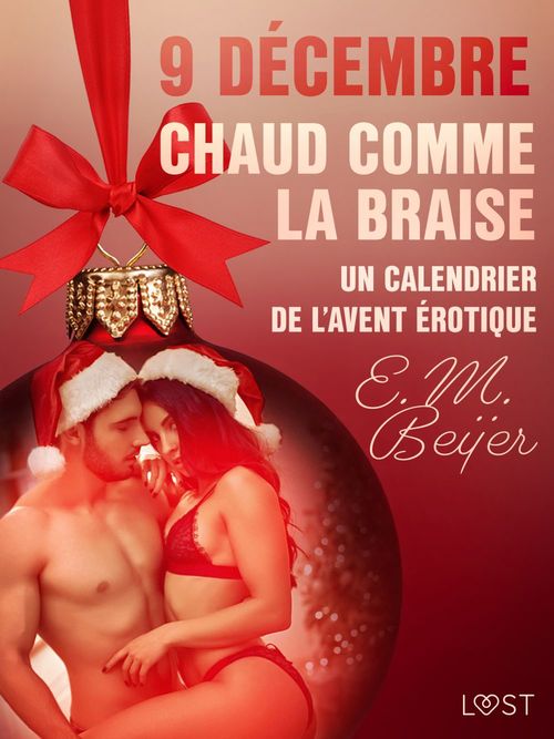 Couverture ebook de 9 décembre: Chaud comme la braise - Un calendrier de l´Avent érotique, de E. M. Beijer