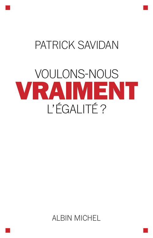 ebook cover of Voulons-nous vraiment l'égalité ?, by Patrick Savidan