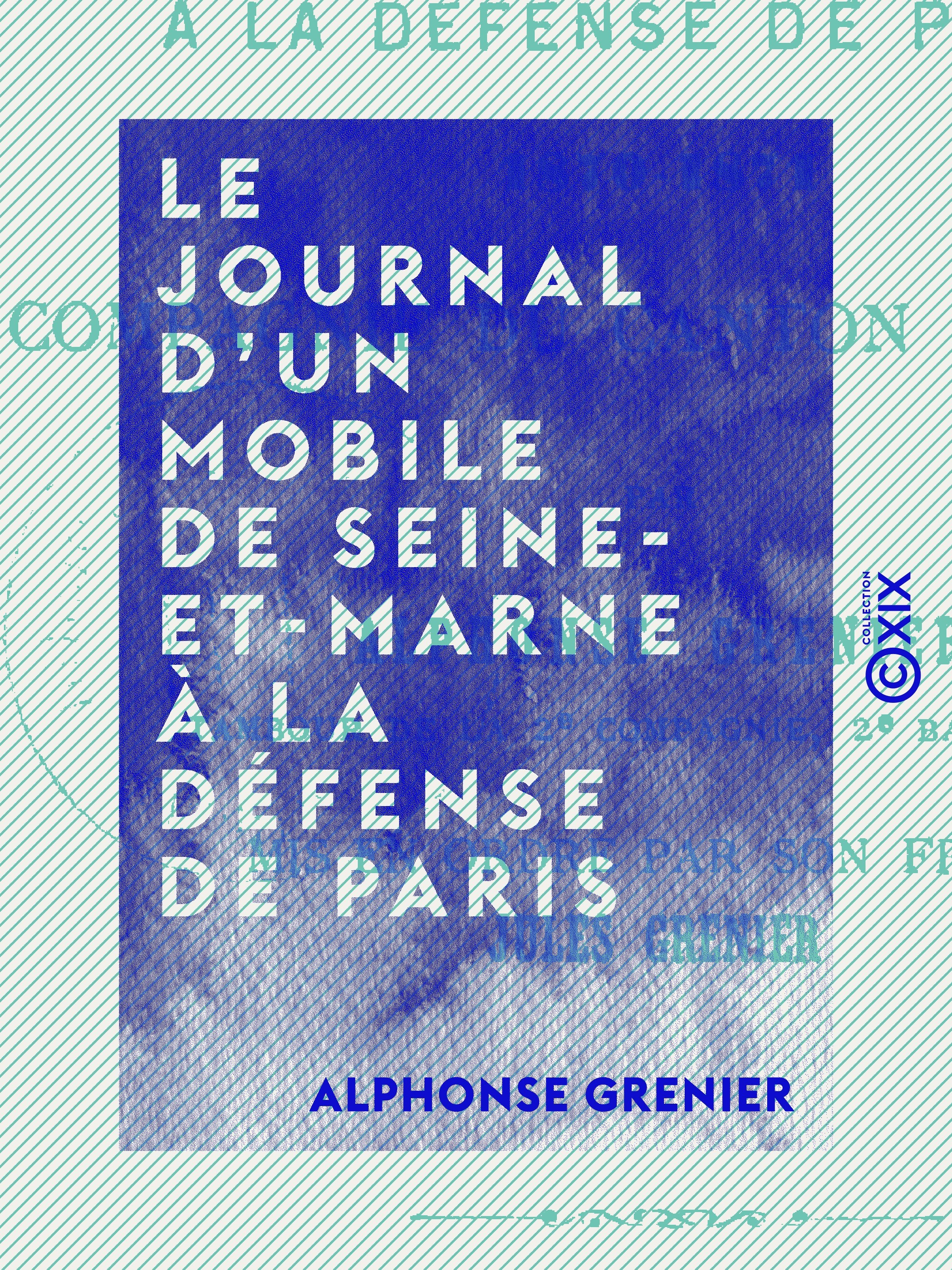 ebook cover of Le Journal d'un mobile de Seine-et-Marne à la défense de Paris - 1870-1871, by Alphonse Grenier, Jules Grenier