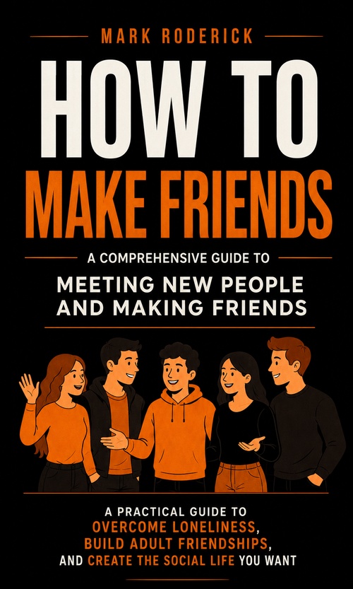 ebook cover of How to Make Friends: A Comprehensive Guide to Meeting New People and Making Friend, by Mark Roderick
