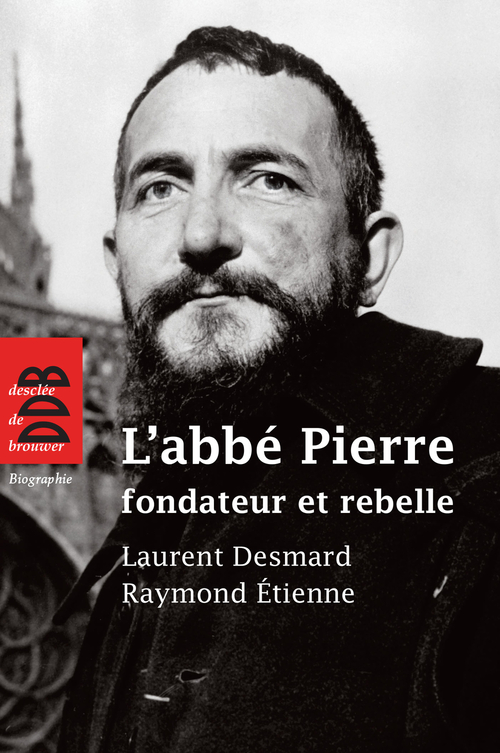 ebook cover of L'abbé Pierre, fondateur et rebelle, by Laurent Desmard, Raymond Etienne