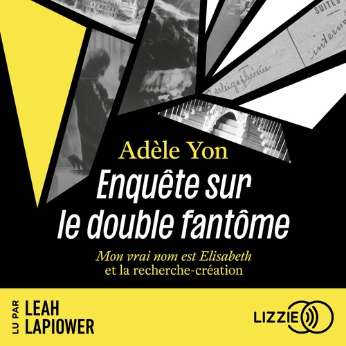 Couverture audiobook de Enquête sur le double fantôme - Mon vrai nom est Elisabeth et la recherche-création, de Adèle Yon